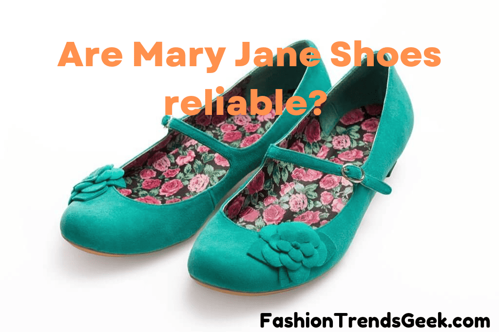 Are Mary Jane shoes reliable?