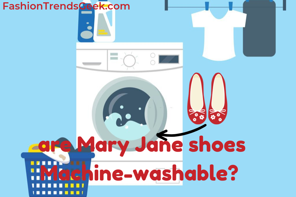 Are Mary Jane shoes machine washable