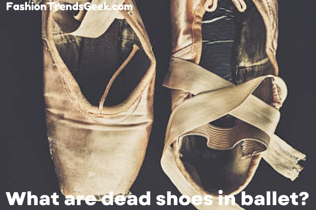 What are dead shoes in ballet?